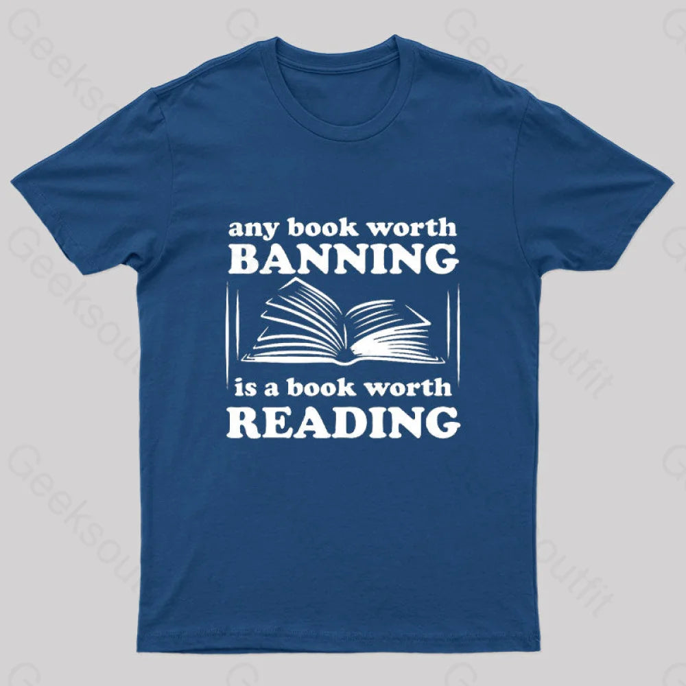 Any Book Worth Banning Is A Reading Geek T-Shirt Navy / S
