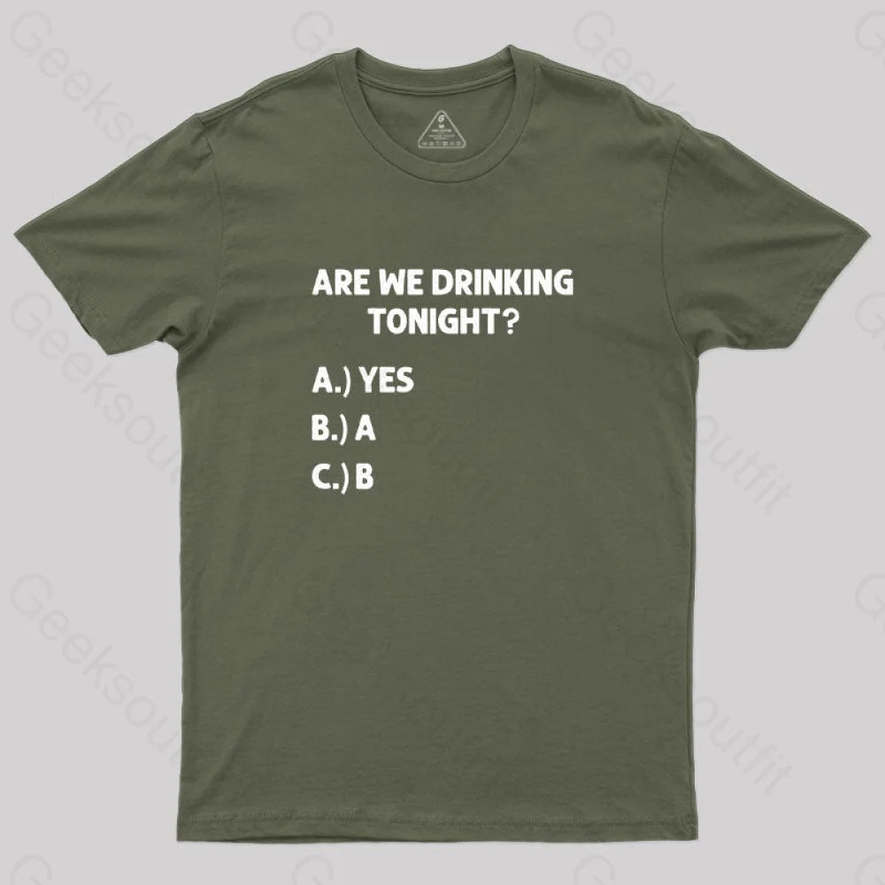 Are We Drinking Tonight Funny Wine Nerd T-Shirt Army Green / S