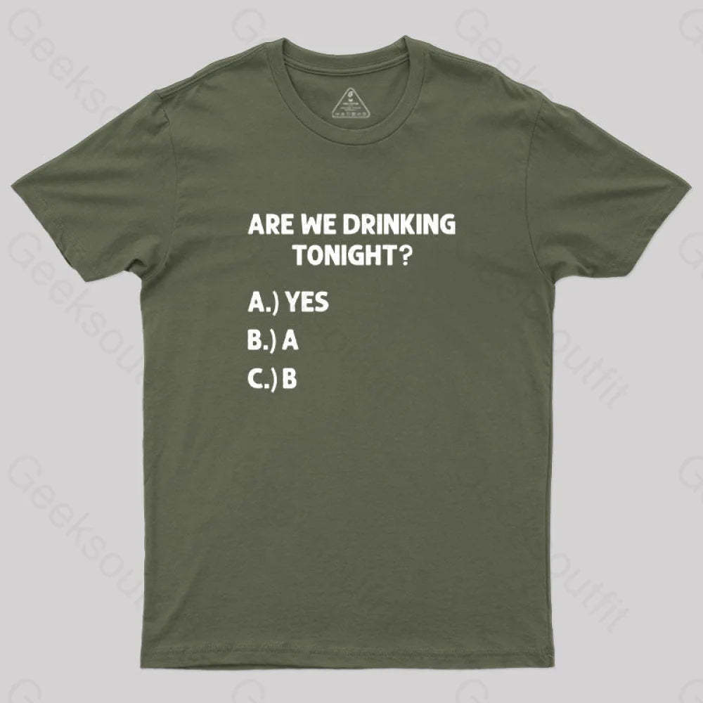 Are We Drinking Tonight Funny Wine Nerd T-Shirt Army Green / S