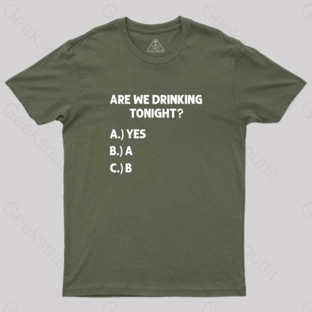 Are We Drinking Tonight Funny Wine Nerd T-Shirt Army Green / S