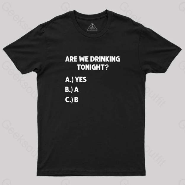 Are We Drinking Tonight Funny Wine Nerd T-Shirt Black / S