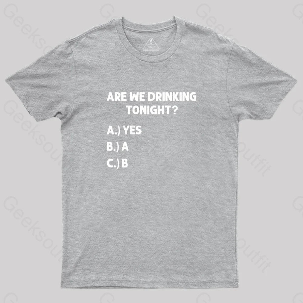 Are We Drinking Tonight Funny Wine Nerd T-Shirt Grey / S