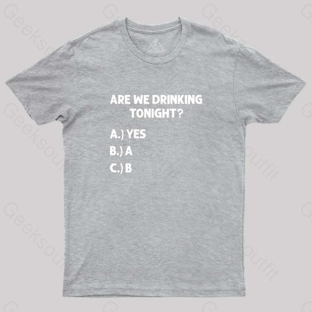 Are We Drinking Tonight Funny Wine Nerd T-Shirt Grey / S