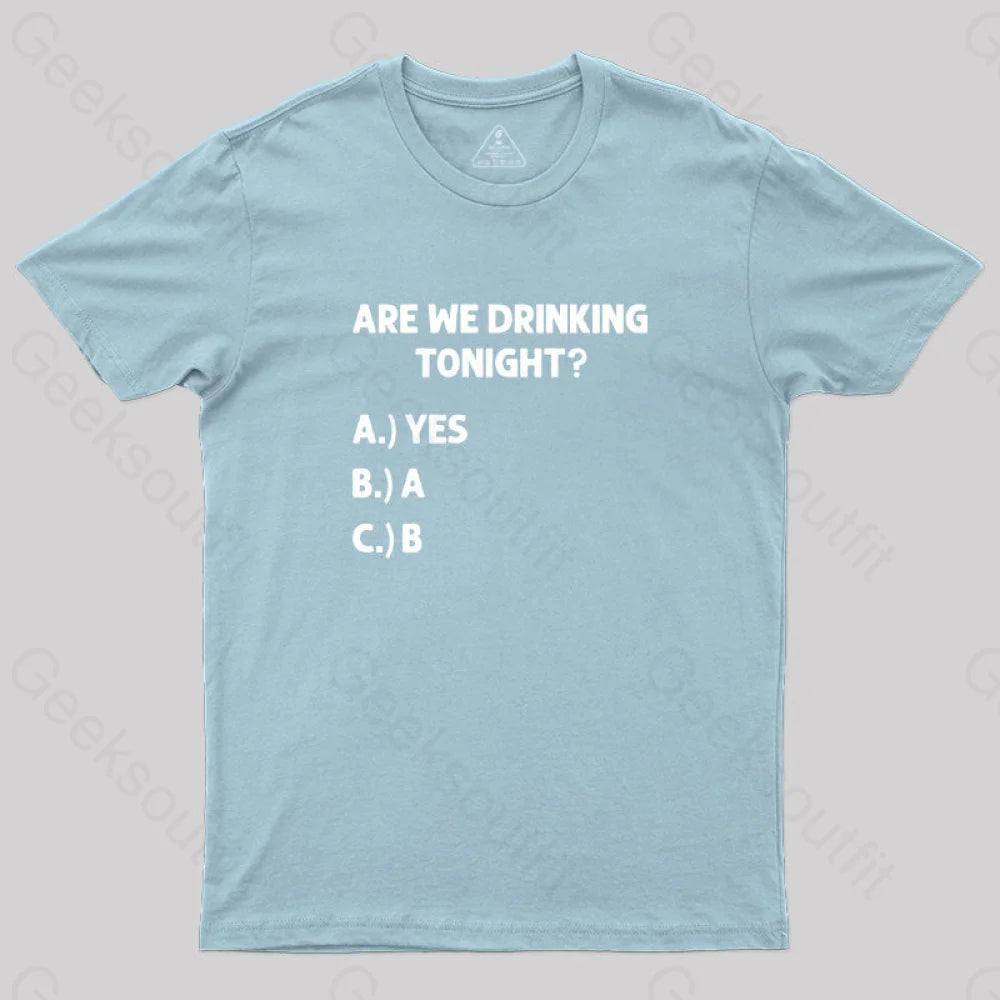 Are We Drinking Tonight Funny Wine Nerd T-Shirt Light Blue / S