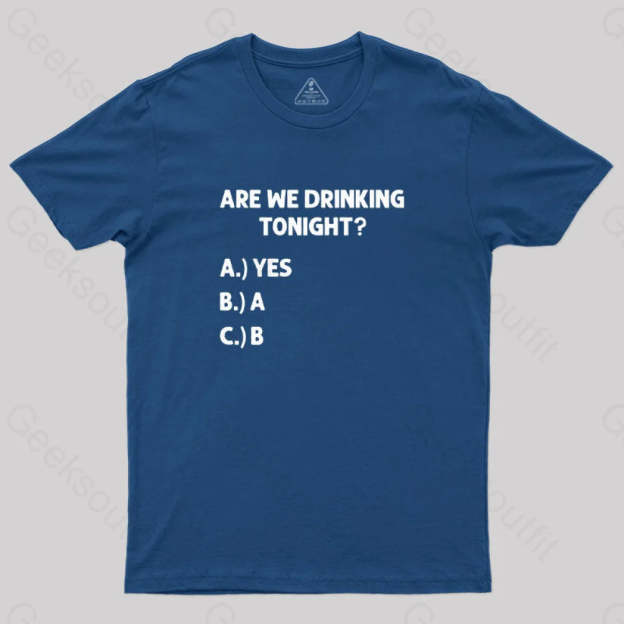 Are We Drinking Tonight Funny Wine Nerd T-Shirt Navy / S