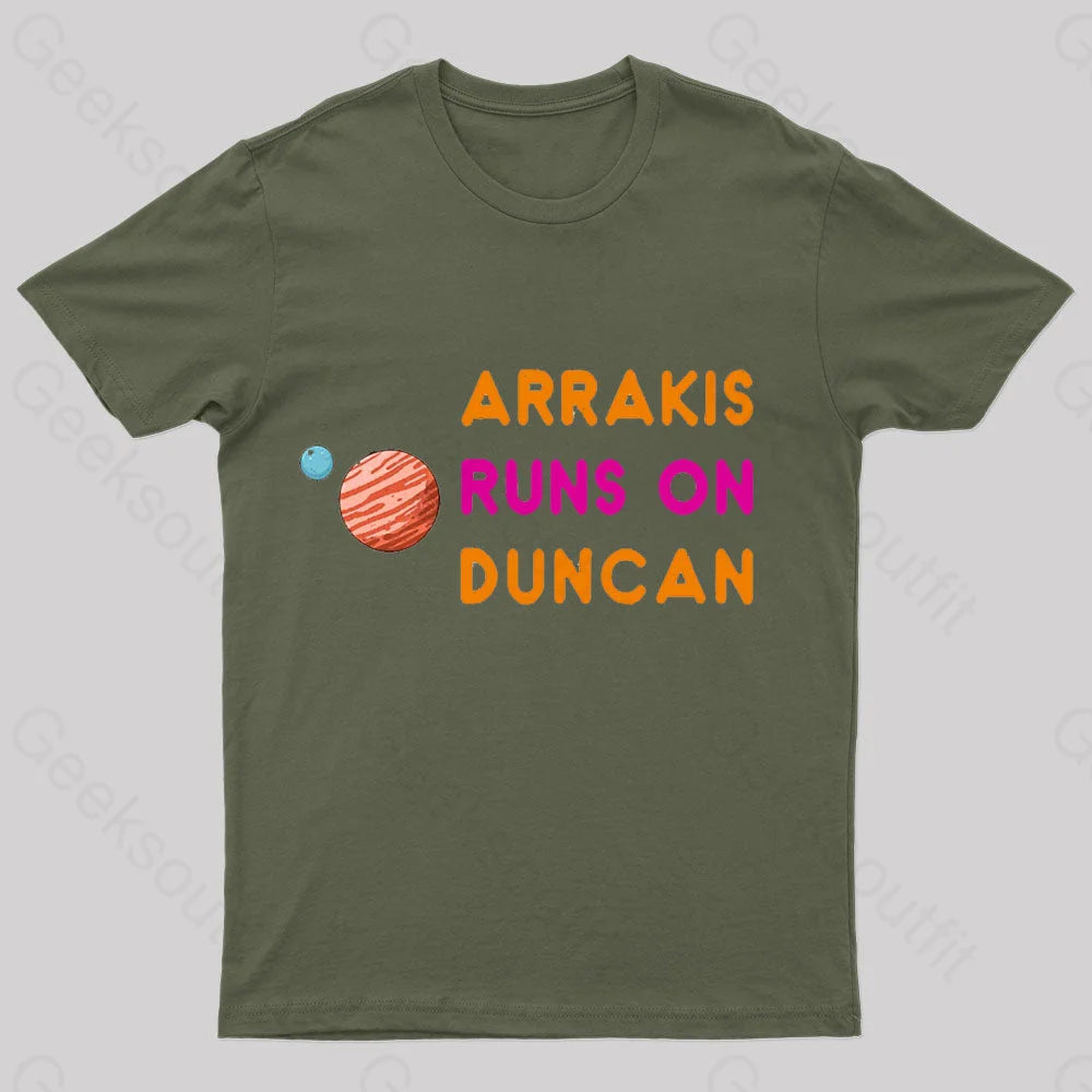 Arrakis Runs On Duncan Geek T-Shirt Army Green / S