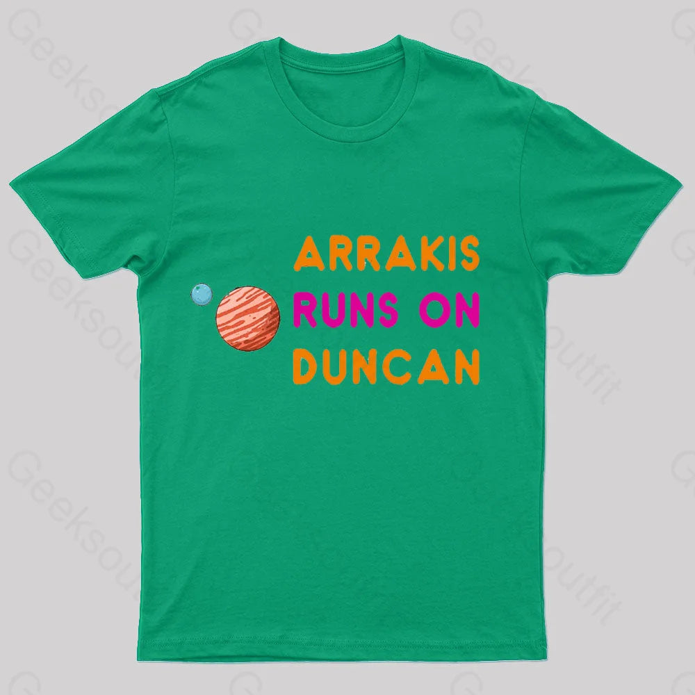 Arrakis Runs On Duncan Geek T-Shirt Green / S