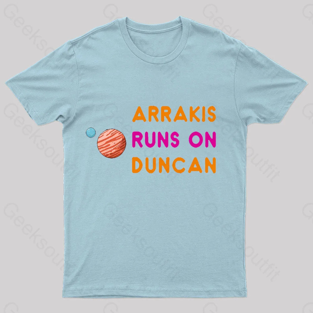 Arrakis Runs On Duncan Geek T-Shirt Light Blue / S