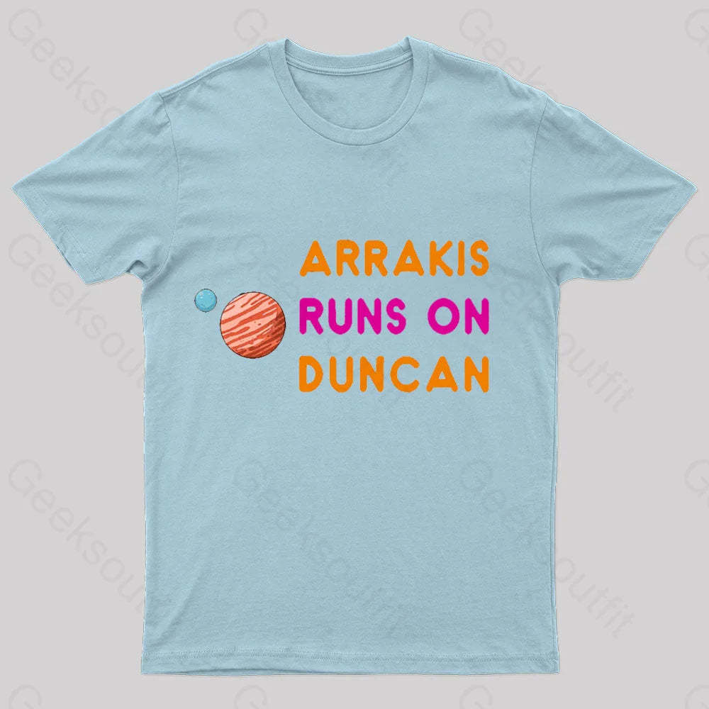 Arrakis Runs On Duncan Geek T-Shirt Light Blue / S