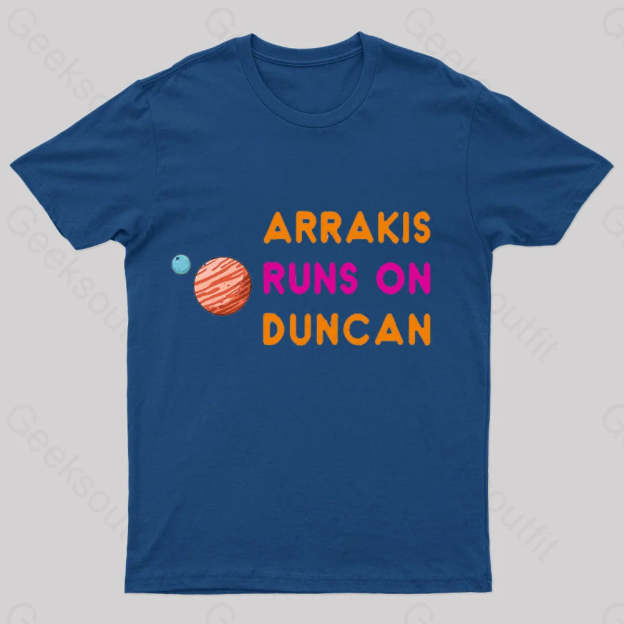 Arrakis Runs On Duncan Geek T-Shirt Navy / S