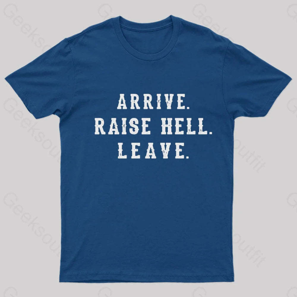 Arrive Raise Hell Leave T-Shirt Navy / S