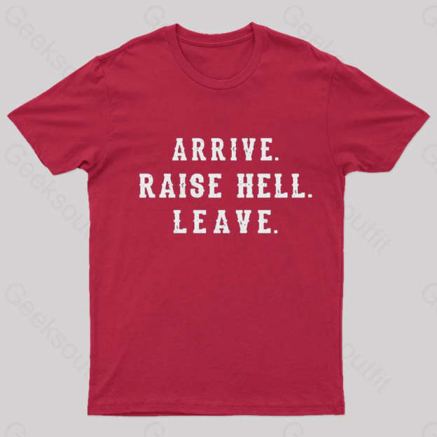 Arrive Raise Hell Leave T-Shirt Red / S