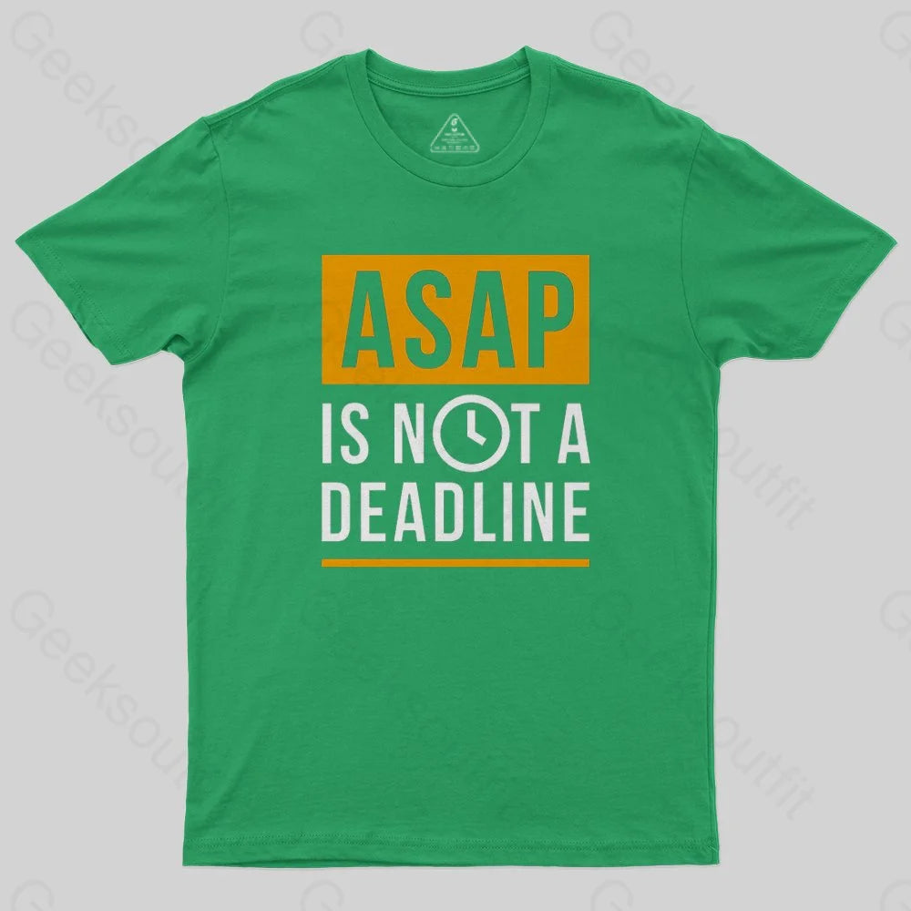 ASAP is not a Deadline T-Shirt - Geeksoutfit