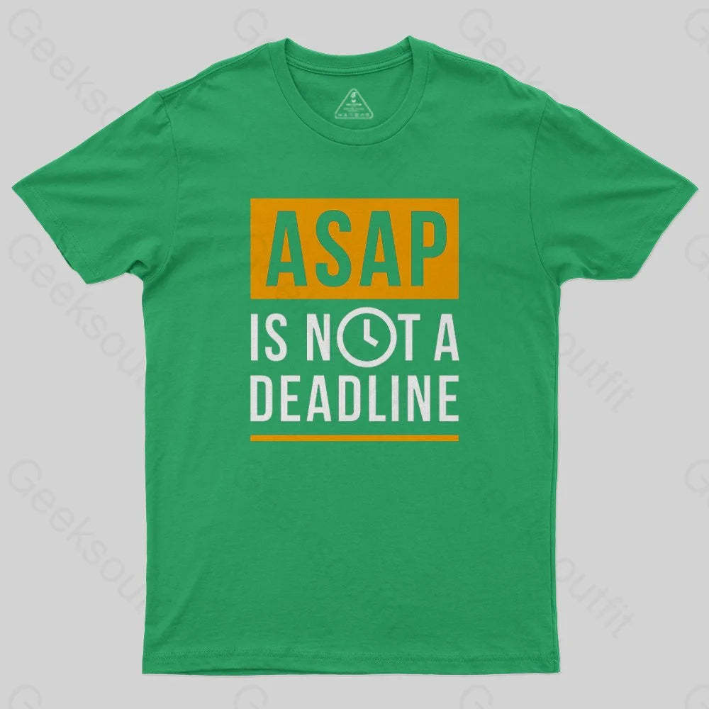 ASAP is not a Deadline T-Shirt - Geeksoutfit