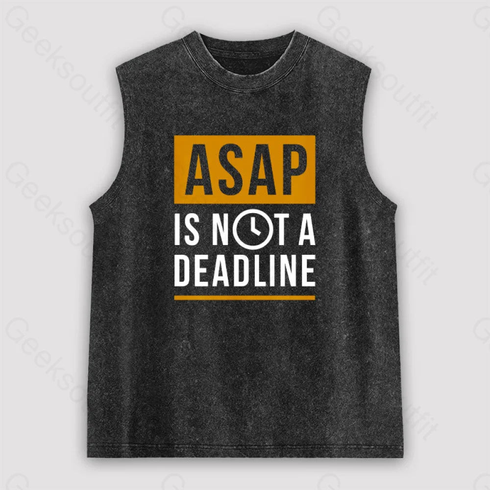 Asap Is Not A Deadline Unisex Washed Tank Black / S