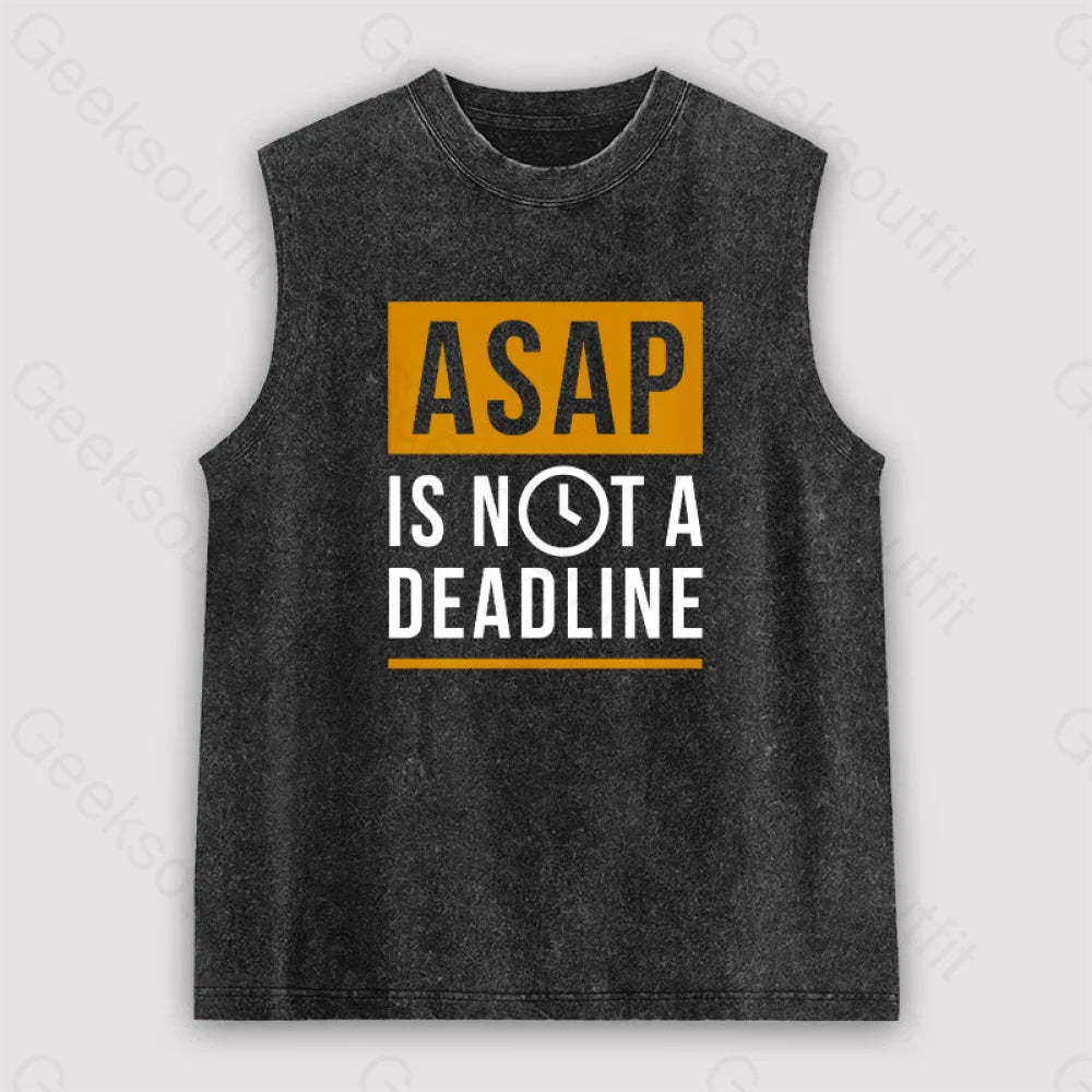 Asap Is Not A Deadline Unisex Washed Tank Black / S