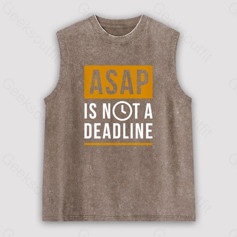 Asap Is Not A Deadline Unisex Washed Tank Brown / S