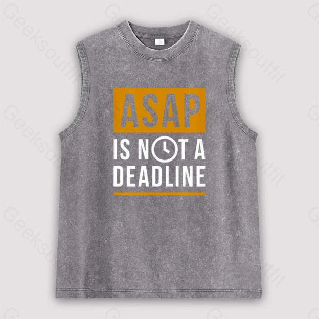 Asap Is Not A Deadline Unisex Washed Tank Grey / S