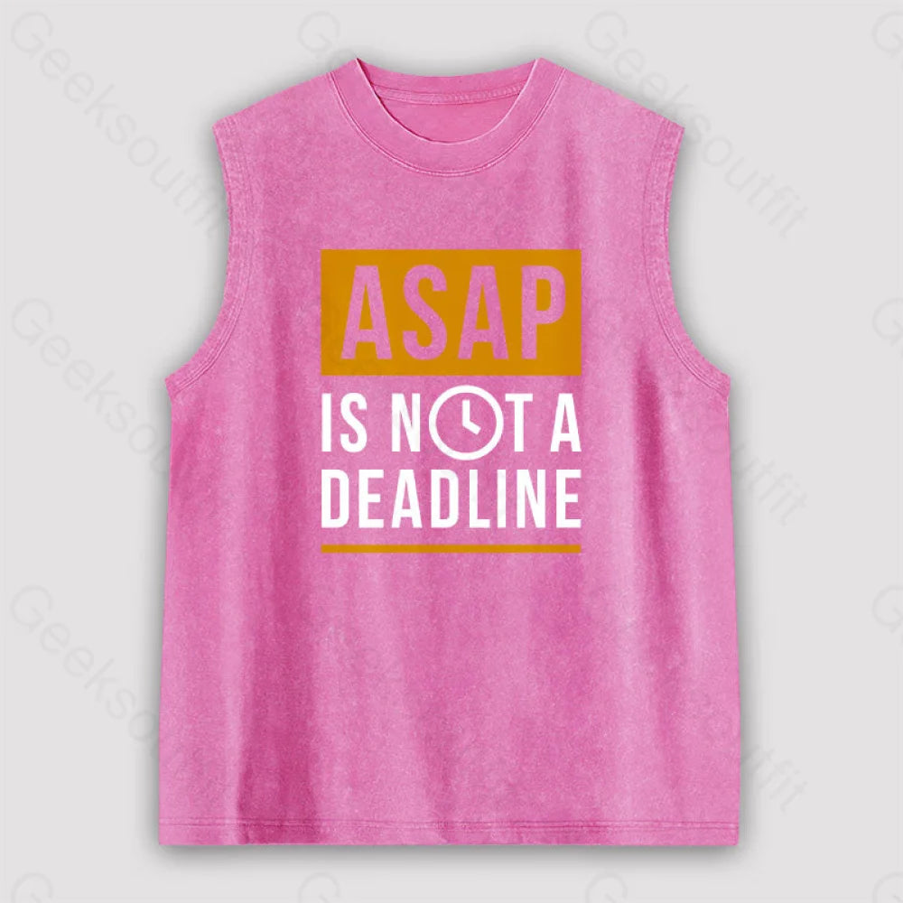 Asap Is Not A Deadline Unisex Washed Tank Pink / S