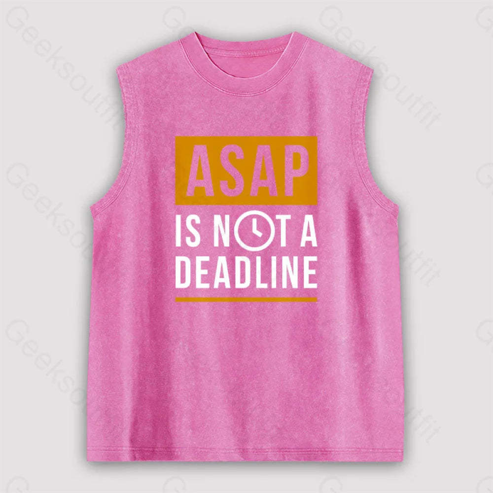 Asap Is Not A Deadline Unisex Washed Tank Pink / S
