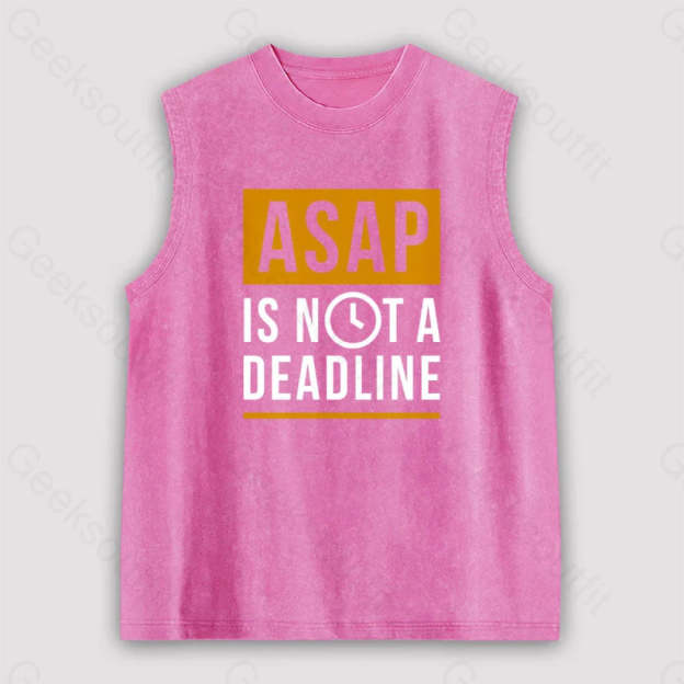Asap Is Not A Deadline Unisex Washed Tank Pink / S