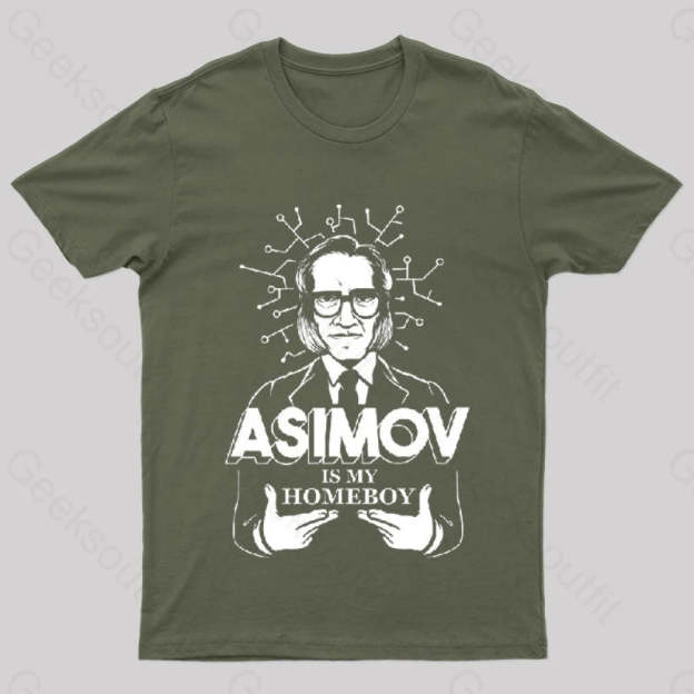 Asimov Is My Homeboy Nerd T-Shirt Army Green / S