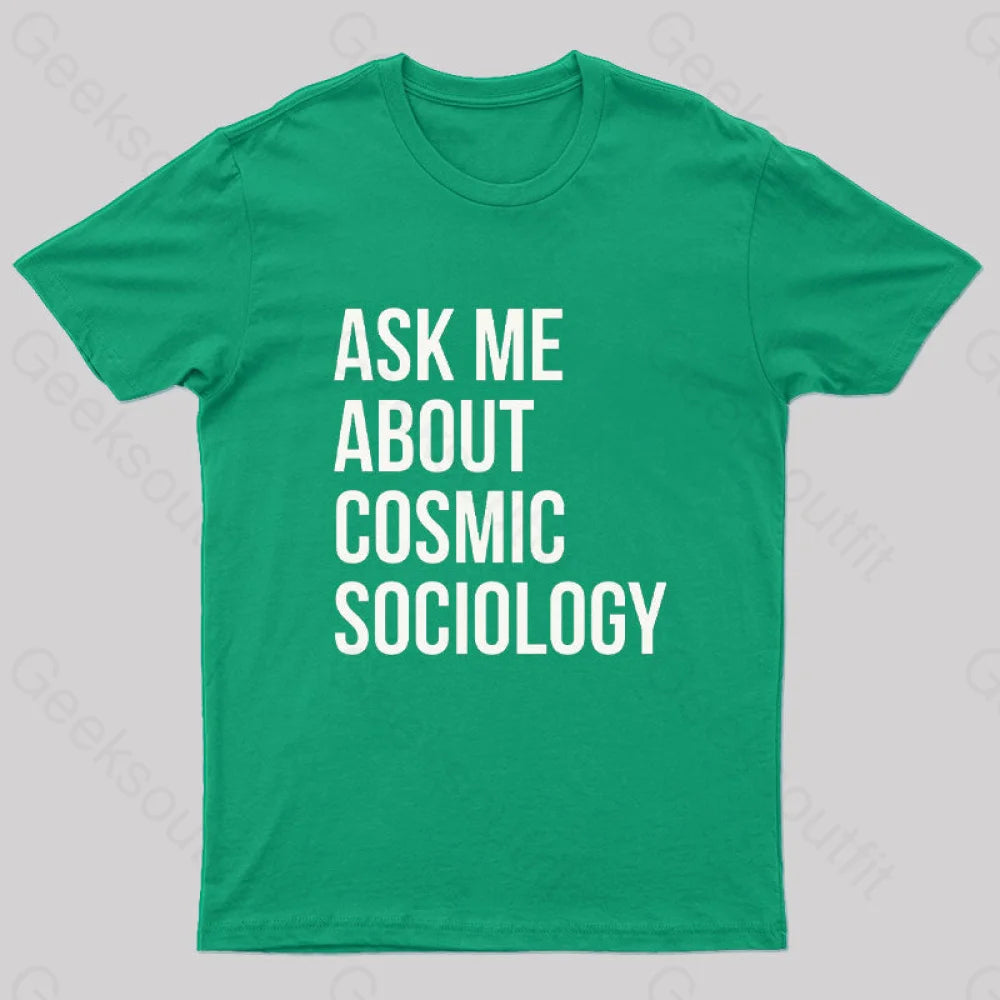 Ask Me About Cosmic Sociology Nerd T-Shirt Green / S