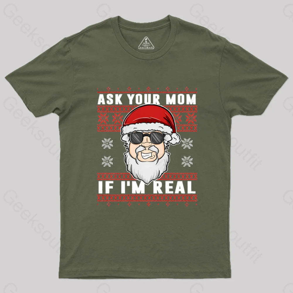 Ask Your Mom If I’m Real Geek T-Shirt Army Green / S