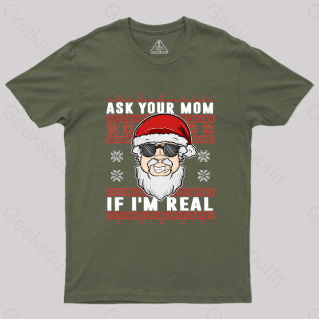 Ask Your Mom If I’m Real Geek T-Shirt Army Green / S