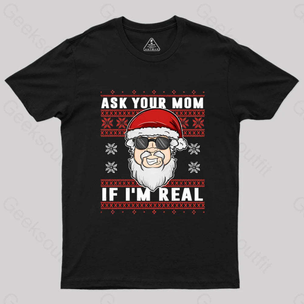 Ask Your Mom If I’m Real Geek T-Shirt Black / S