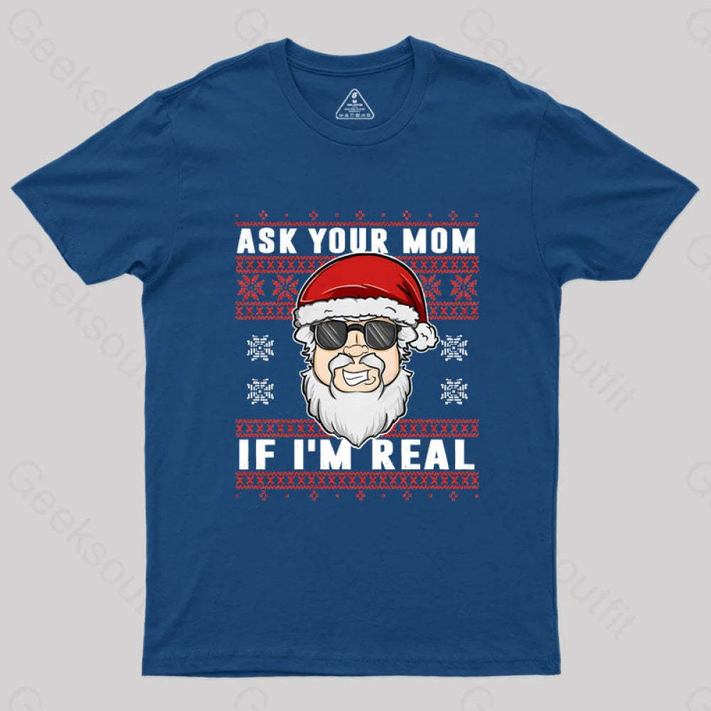 Ask Your Mom If I’m Real Geek T-Shirt Navy / S