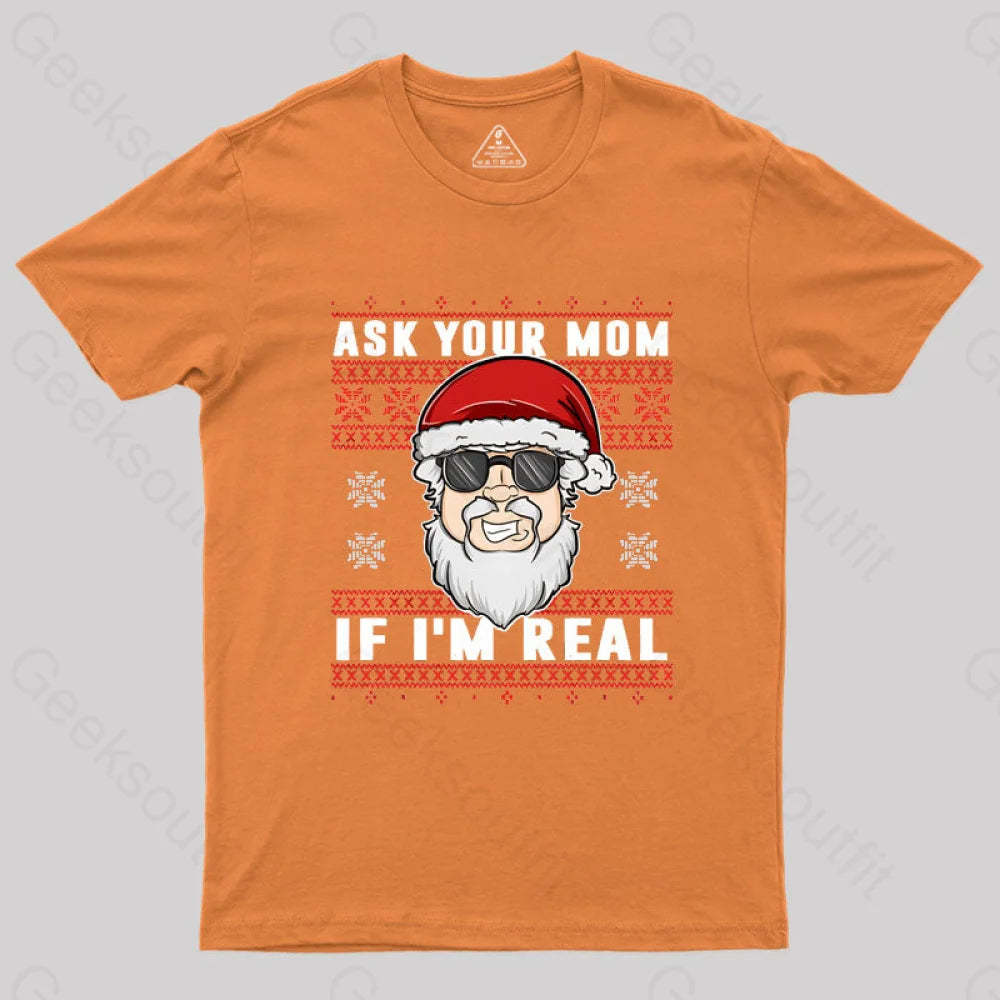 Ask Your Mom If I’m Real Geek T-Shirt Orange / S