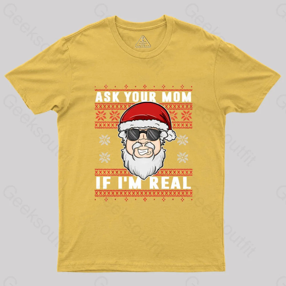 Ask Your Mom If I’m Real Geek T-Shirt Yellow / S