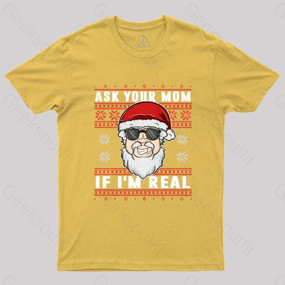 Ask Your Mom If I’m Real Geek T-Shirt Yellow / S