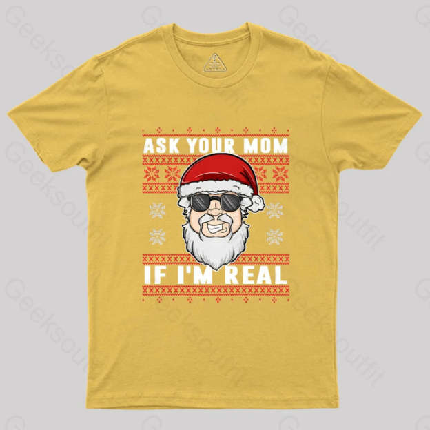 Ask Your Mom If I’m Real Geek T-Shirt Yellow / S
