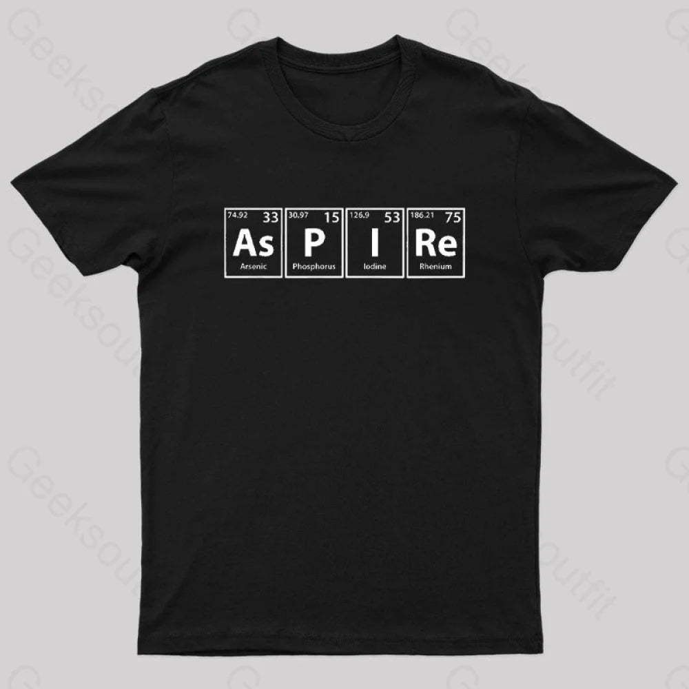 Aspire (As-P-I-Re) Periodic Elements Spelling Geek T-Shirt Black / S