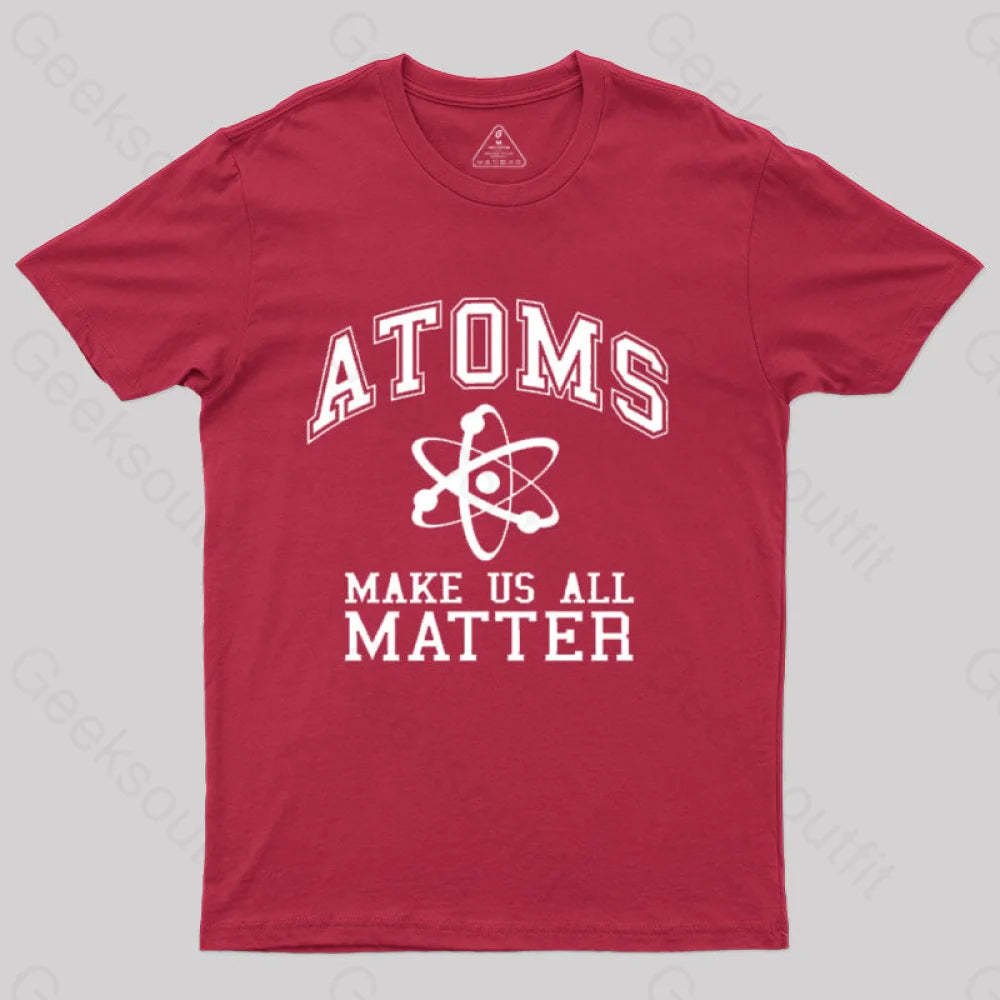 Atoms Make Us Matter T-Shirt Red / S