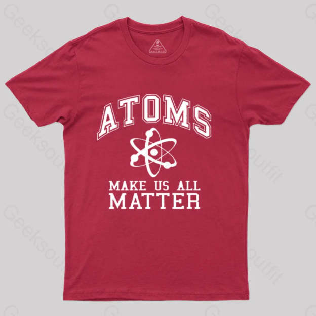 Atoms Make Us Matter T-Shirt Red / S