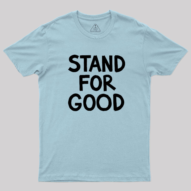 Stand for Good Geek T-Shirt