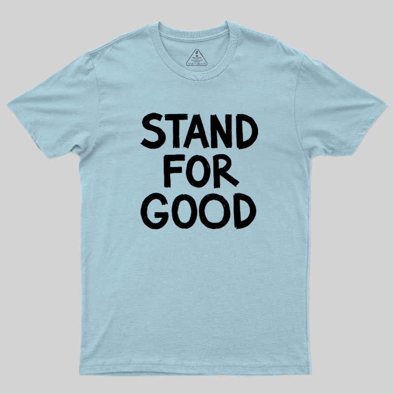 Stand for Good Geek T-Shirt