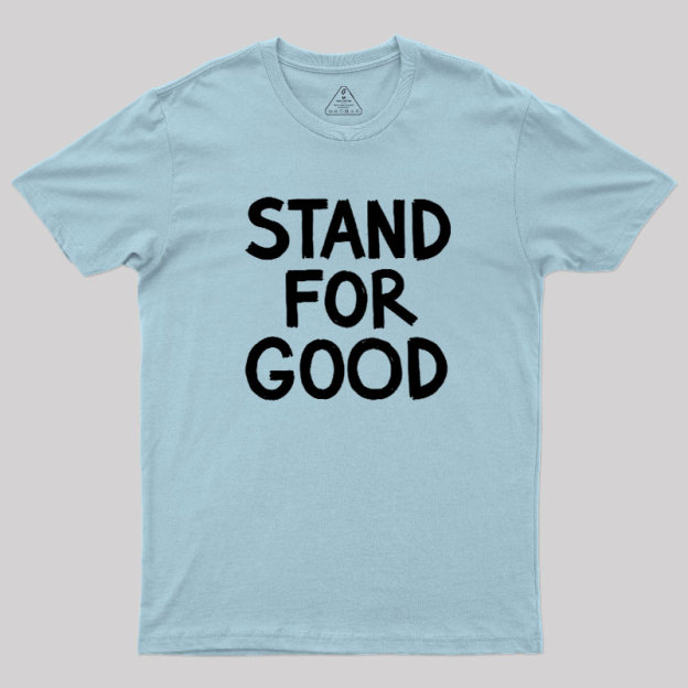 Stand for Good Geek T-Shirt