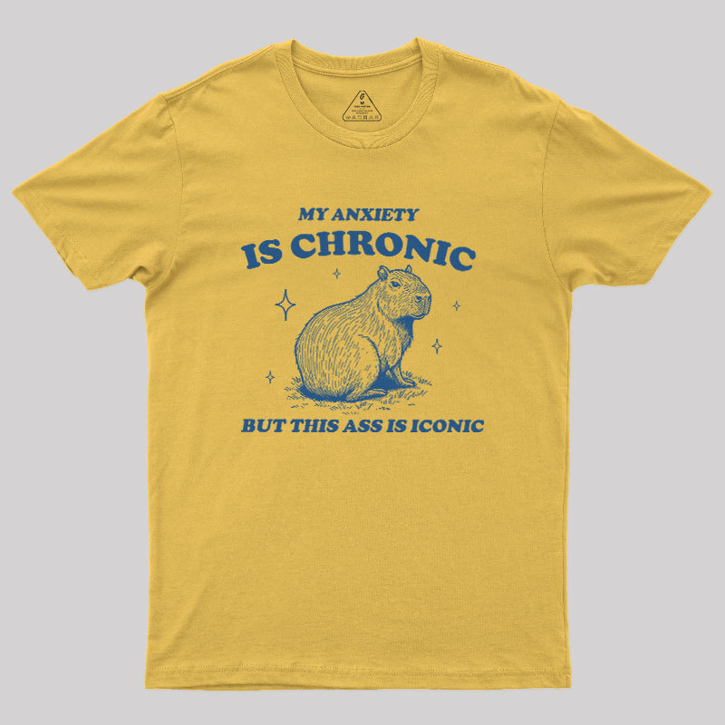 My Anxiety Is Chronic Geek T-Shirt