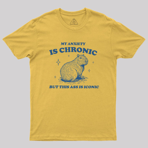 My Anxiety Is Chronic Geek T-Shirt