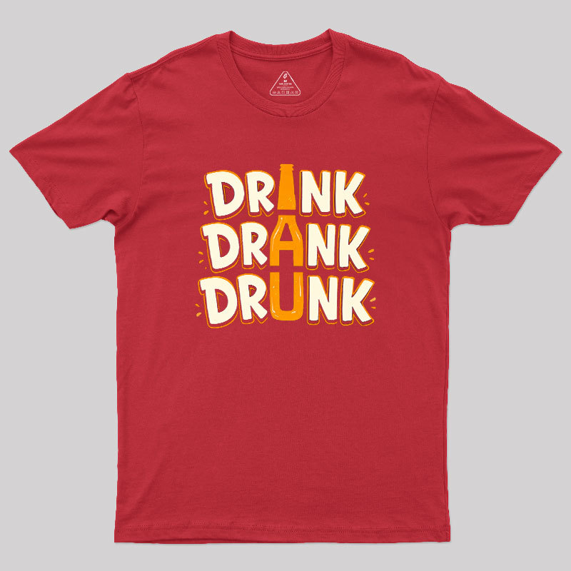 Drink Drank Drunk Geek T-Shirt