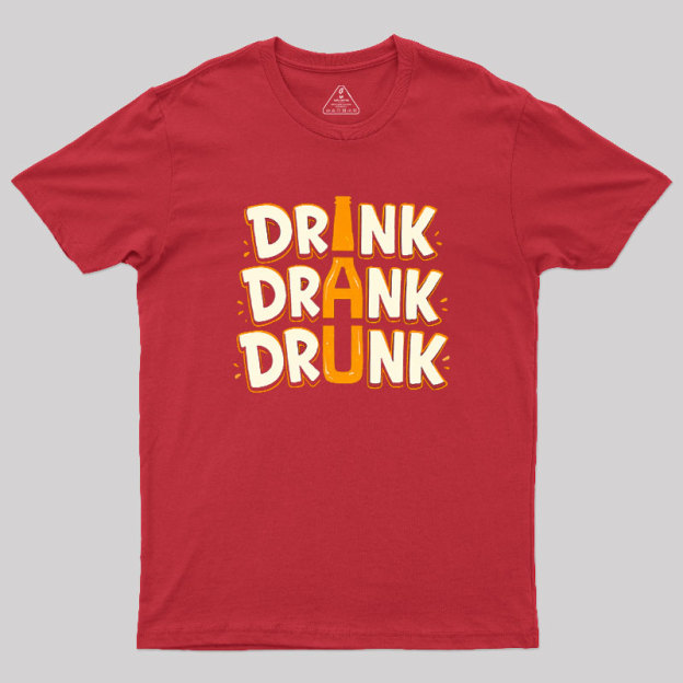 Drink Drank Drunk Geek T-Shirt