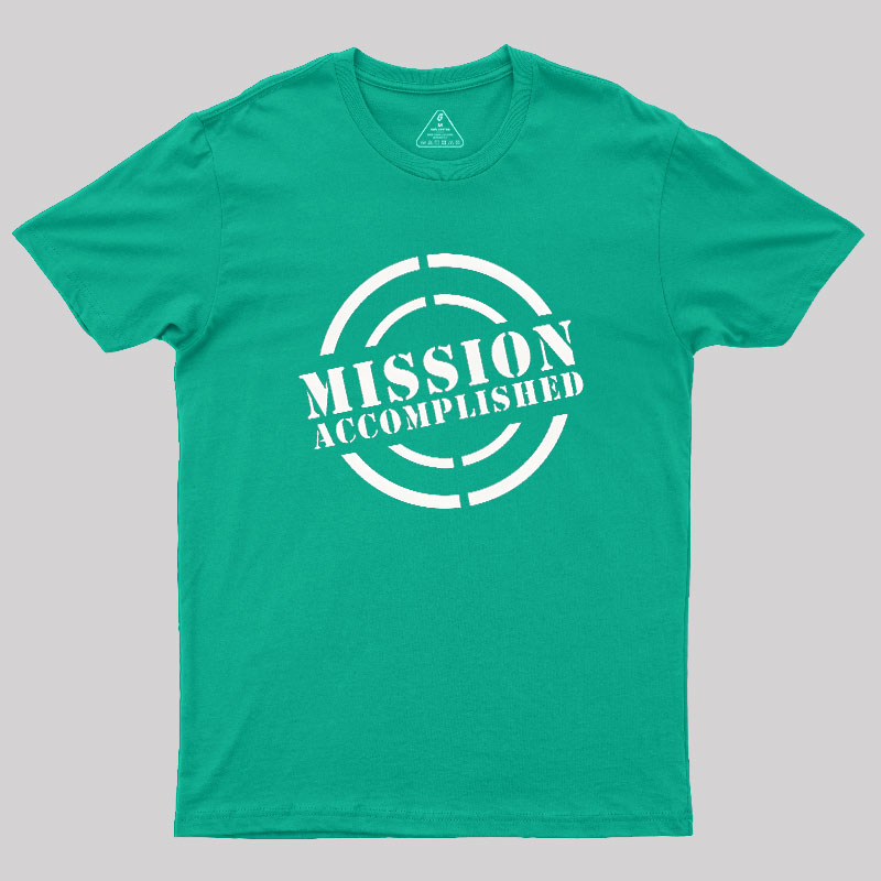 Mission Accomplished Geek T-Shirt