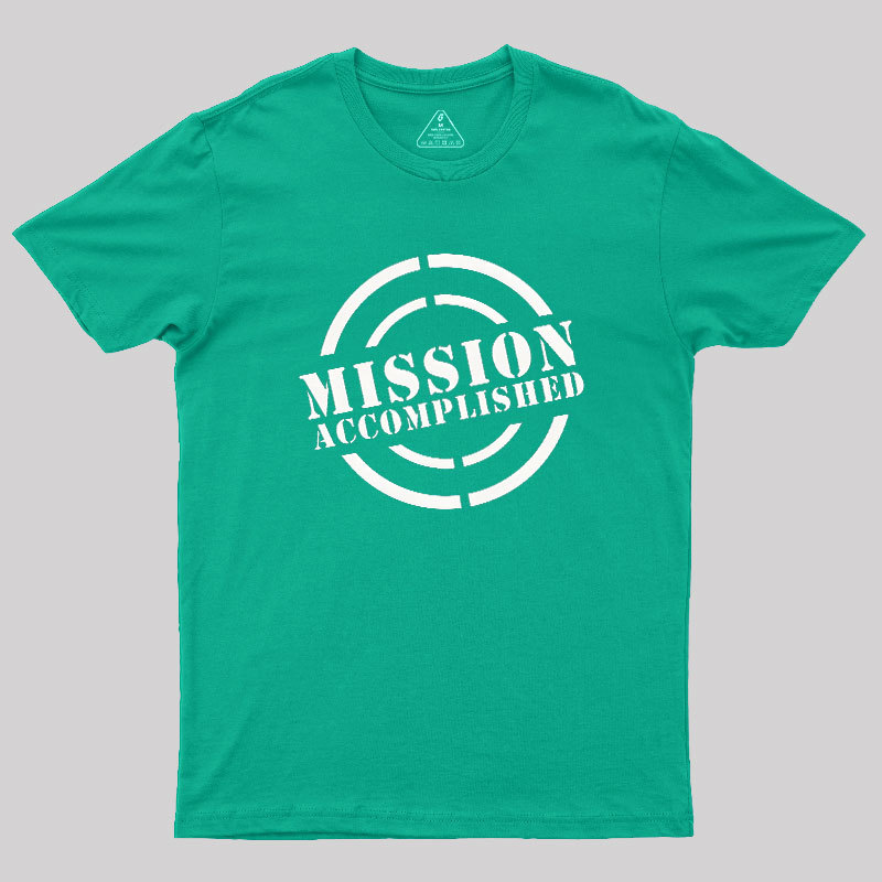 Mission Accomplished Geek T-Shirt