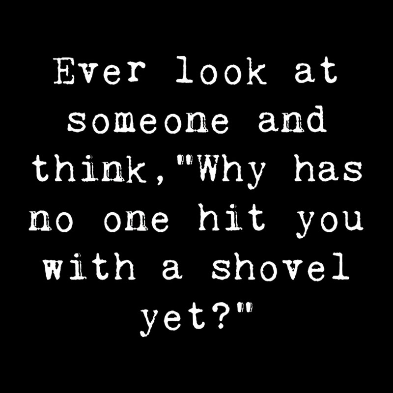 Hit With A Shovel Geek T-Shirt