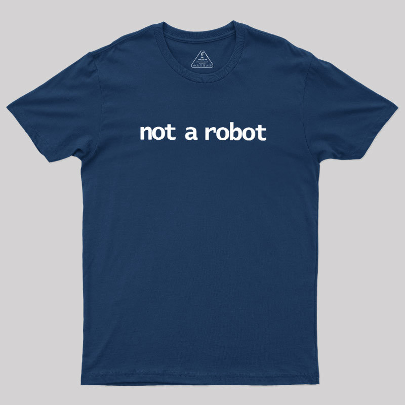Not A Robot Geek T-Shirt