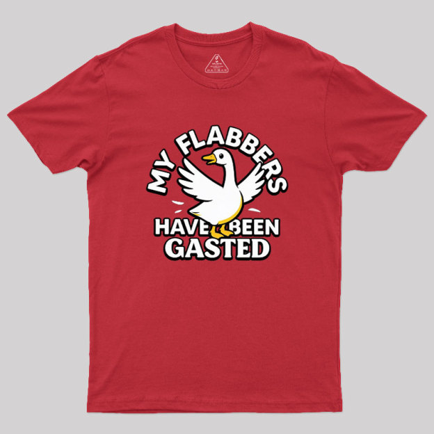 My Flabbers Have Been Gasted Geek T-Shirt